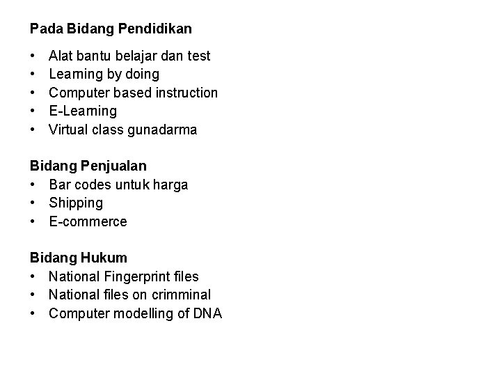 Pada Bidang Pendidikan • • • Alat bantu belajar dan test Learning by doing