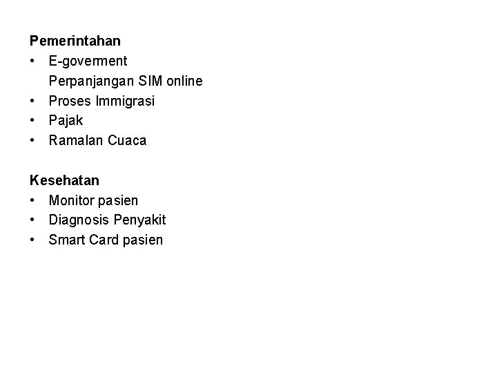 Pemerintahan • E-goverment Perpanjangan SIM online • Proses Immigrasi • Pajak • Ramalan Cuaca