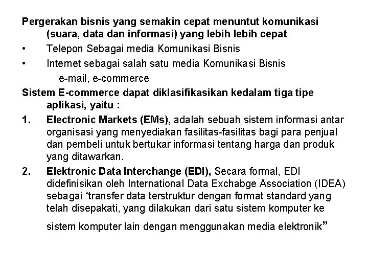 Pergerakan bisnis yang semakin cepat menuntut komunikasi (suara, data dan informasi) yang lebih cepat Pergerakan bisnis yang semakin cepat menuntut komunikasi (suara, data dan informasi) yang lebih cepat