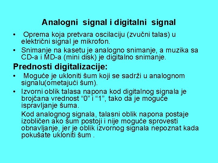 Analogni signal i digitalni signal • Oprema koja pretvara oscilaciju (zvučni talas) u električni