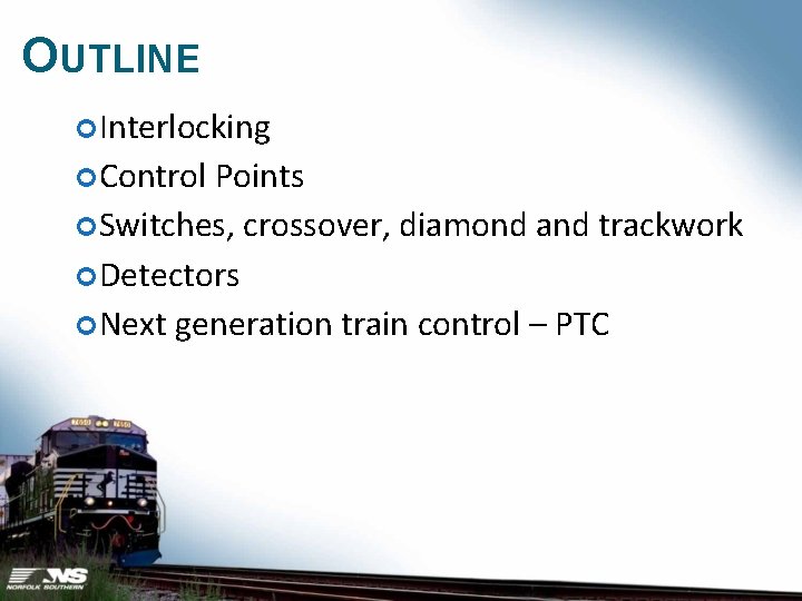 OUTLINE Interlocking Control Points Switches, crossover, diamond and trackwork Detectors Next generation train control