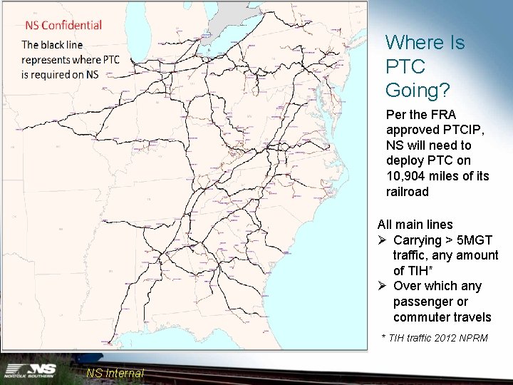 Where Is PTC Going? Per the FRA approved PTCIP, NS will need to deploy