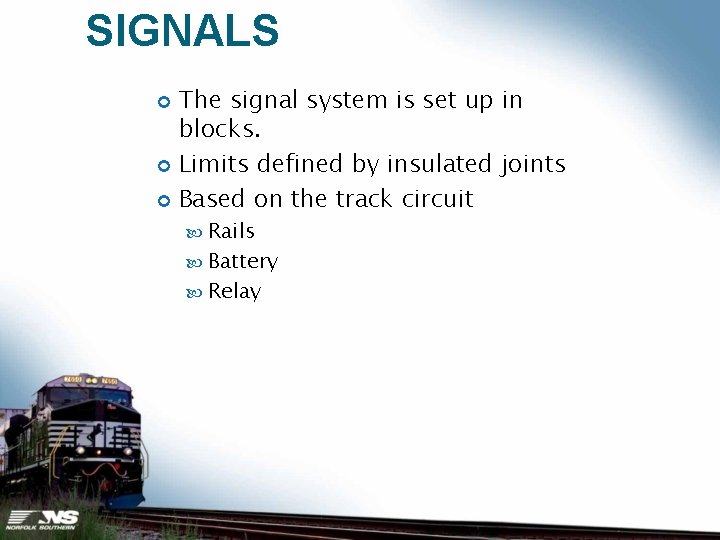 SIGNALS The signal system is set up in blocks. Limits defined by insulated joints