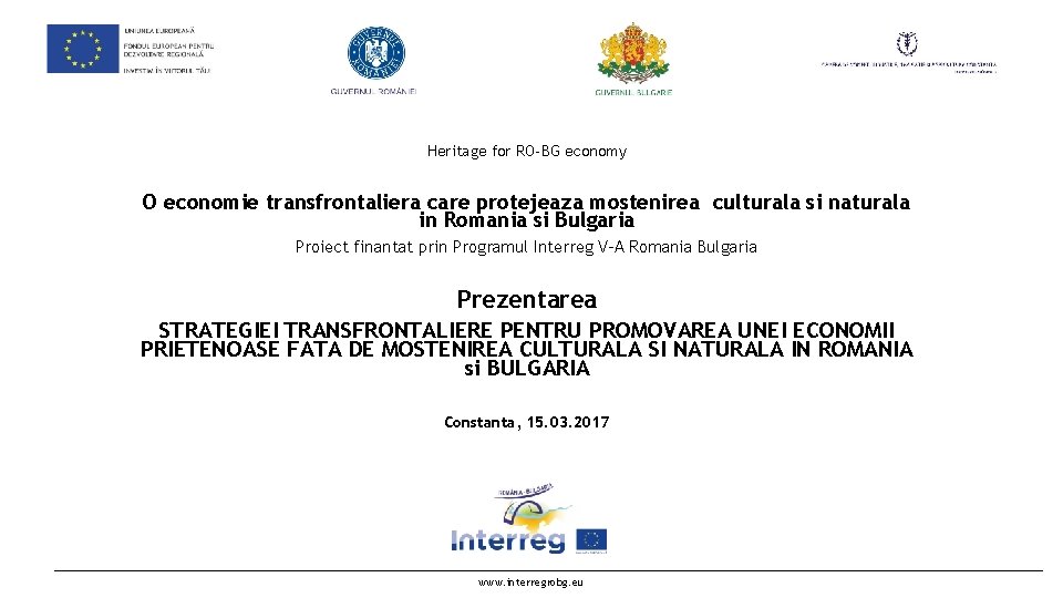  Heritage for RO-BG economy O economie transfrontaliera care protejeaza mostenirea culturala si naturala
