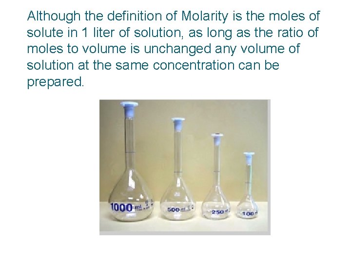 Although the definition of Molarity is the moles of solute in 1 liter of