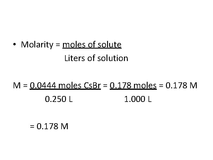  • Molarity = moles of solute Liters of solution M = 0. 0444