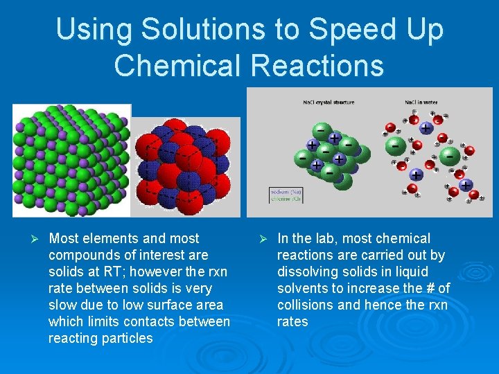 Using Solutions to Speed Up Chemical Reactions Ø Most elements and most compounds of