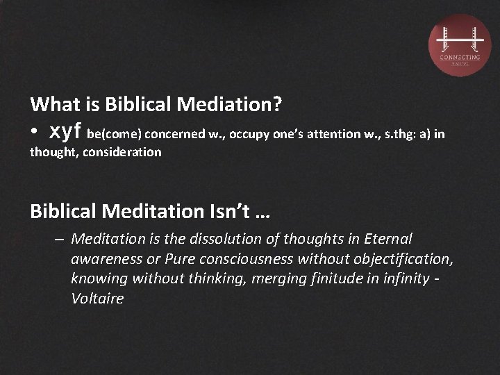 What is Biblical Mediation? • xyf be(come) concerned w. , occupy one’s attention w.
