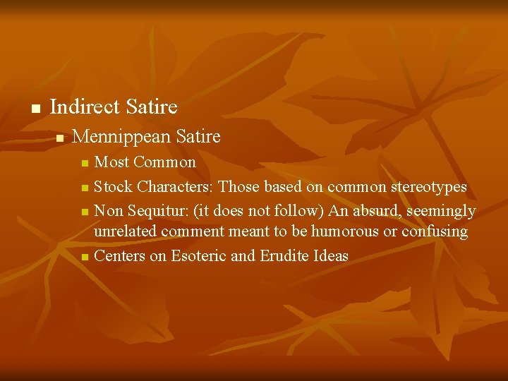 n Indirect Satire n Mennippean Satire Most Common n Stock Characters: Those based on n Indirect Satire n Mennippean Satire Most Common n Stock Characters: Those based on