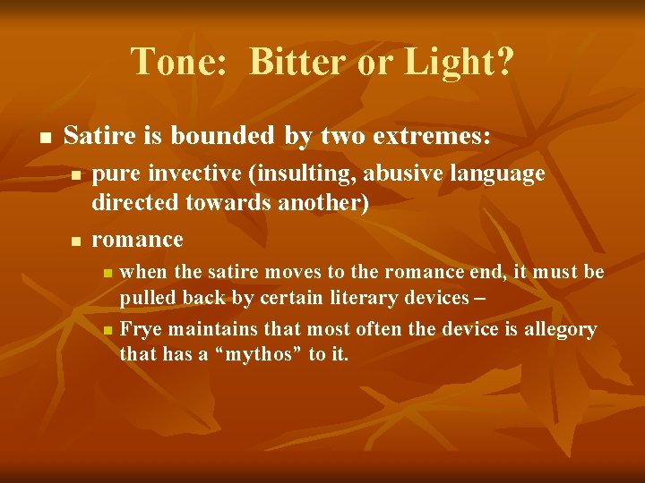 Tone: Bitter or Light? n Satire is bounded by two extremes: n n pure Tone: Bitter or Light? n Satire is bounded by two extremes: n n pure
