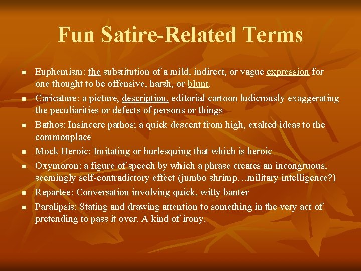 Fun Satire-Related Terms n n n n Euphemism: the substitution of a mild, indirect, Fun Satire-Related Terms n n n n Euphemism: the substitution of a mild, indirect,