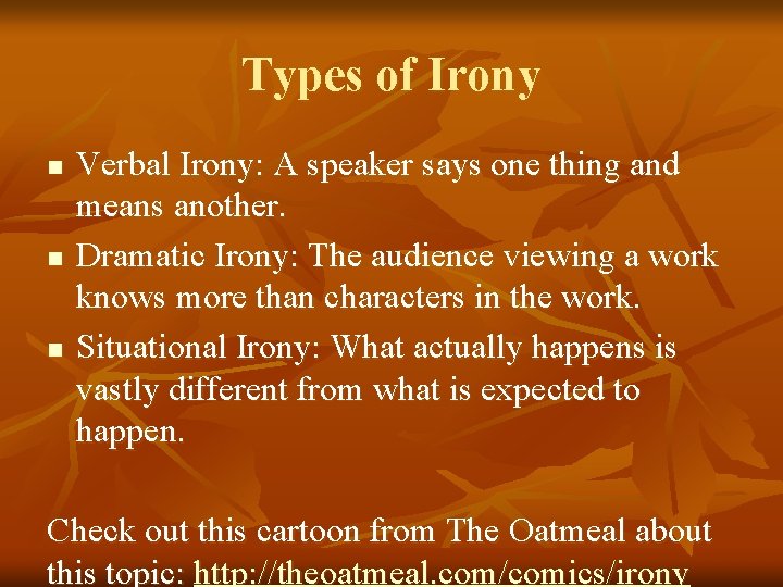 Types of Irony n n n Verbal Irony: A speaker says one thing and Types of Irony n n n Verbal Irony: A speaker says one thing and