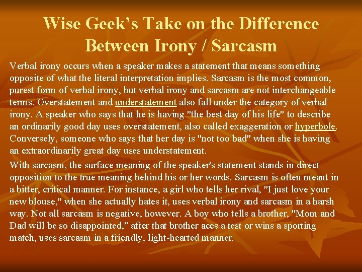 Wise Geek’s Take on the Difference Between Irony / Sarcasm Verbal irony occurs when Wise Geek’s Take on the Difference Between Irony / Sarcasm Verbal irony occurs when