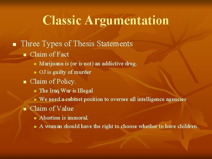 Classic Argumentation n Three Types of Thesis Statements n Claim of Fact n n Classic Argumentation n Three Types of Thesis Statements n Claim of Fact n n