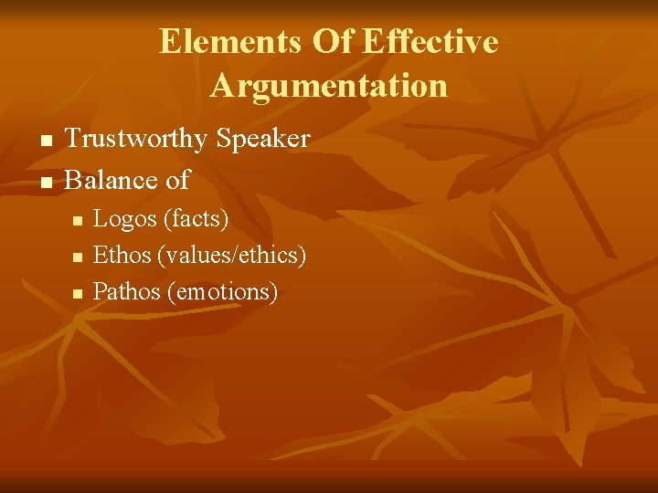 Elements Of Effective Argumentation n n Trustworthy Speaker Balance of n n n Logos Elements Of Effective Argumentation n n Trustworthy Speaker Balance of n n n Logos