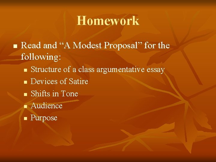 Homework n Read and “A Modest Proposal” for the following: n n n Structure Homework n Read and “A Modest Proposal” for the following: n n n Structure
