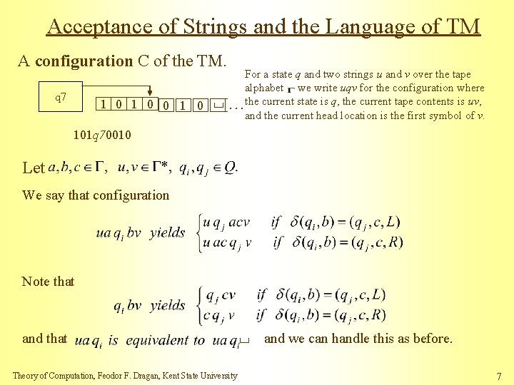 Acceptance of Strings and the Language of TM A configuration C of the TM. Acceptance of Strings and the Language of TM A configuration C of the TM.