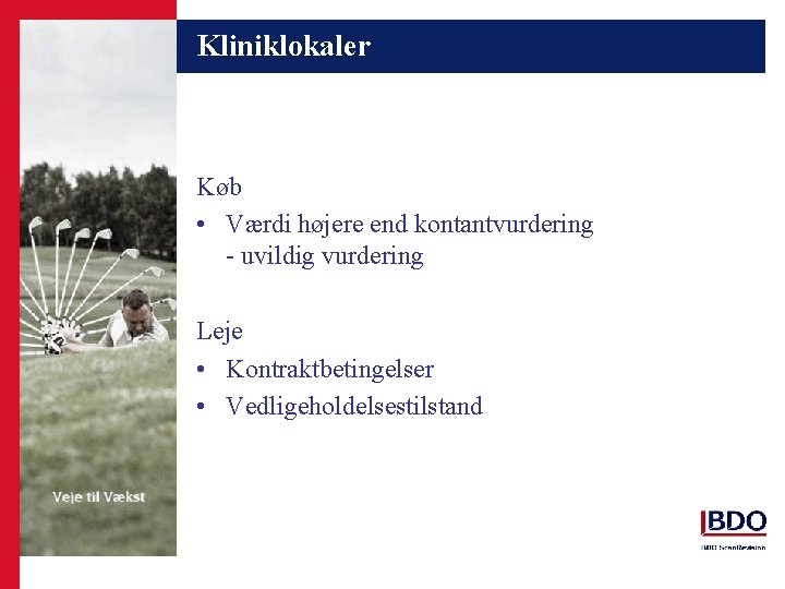 Kliniklokaler Køb • Værdi højere end kontantvurdering - uvildig vurdering Leje • Kontraktbetingelser •