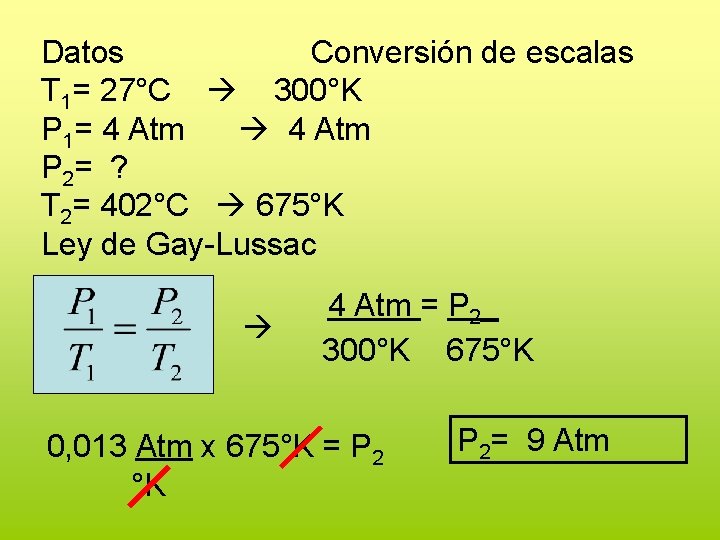 Datos Conversión de escalas T 1= 27°C 300°K P 1= 4 Atm P 2=
