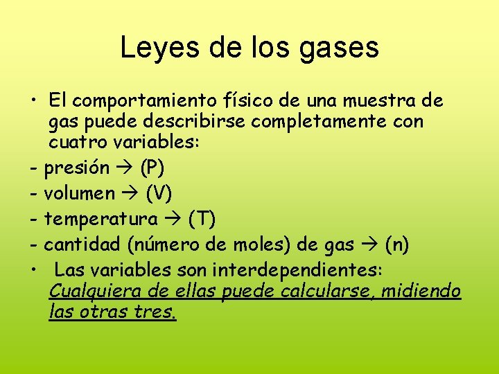 Leyes de los gases • El comportamiento físico de una muestra de gas puede