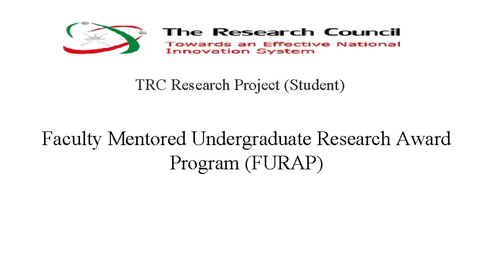 TRC Research Project (Student) Faculty Mentored Undergraduate Research Award Program (FURAP) TRC Research Project (Student) Faculty Mentored Undergraduate Research Award Program (FURAP)