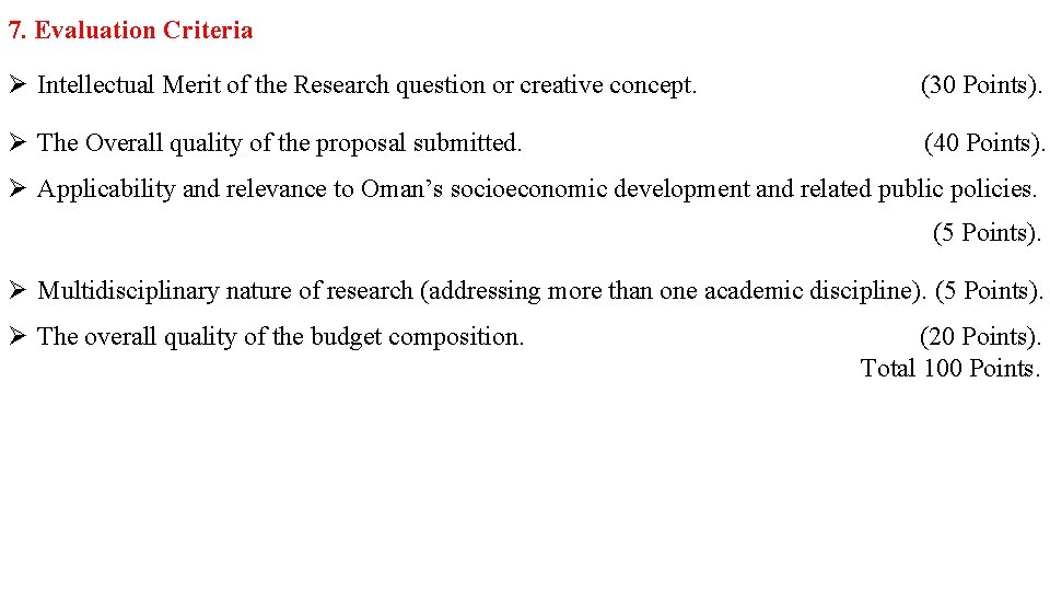 7. Evaluation Criteria Ø Intellectual Merit of the Research question or creative concept. (30