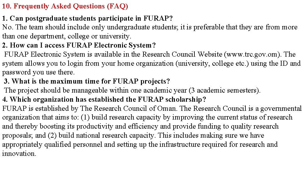 10. Frequently Asked Questions (FAQ) 1. Can postgraduate students participate in FURAP? No. The