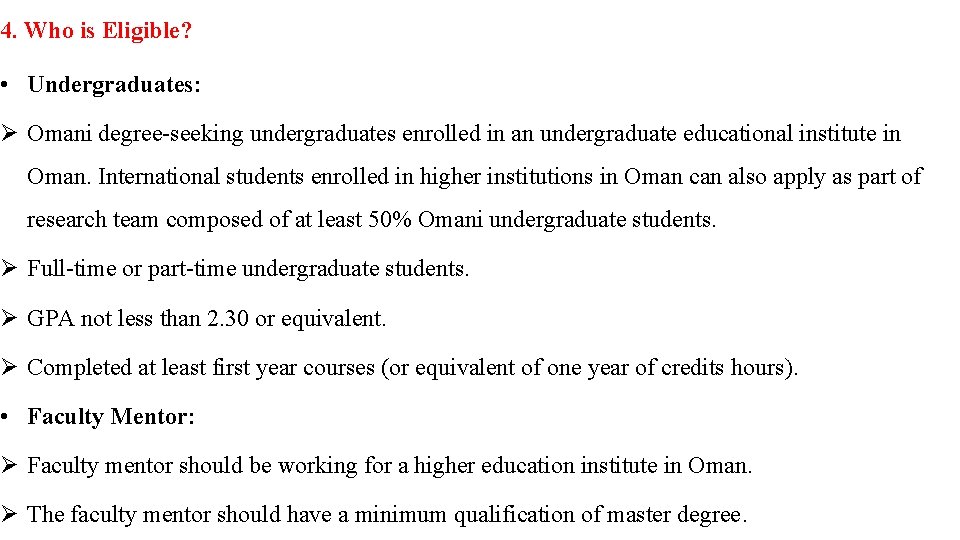 4. Who is Eligible? • Undergraduates: Ø Omani degree-seeking undergraduates enrolled in an undergraduate