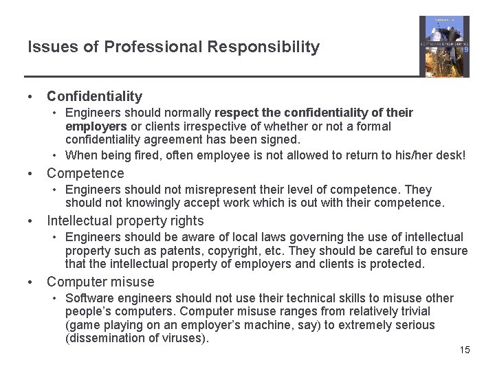 Issues of Professional Responsibility • Confidentiality • Engineers should normally respect the confidentiality of