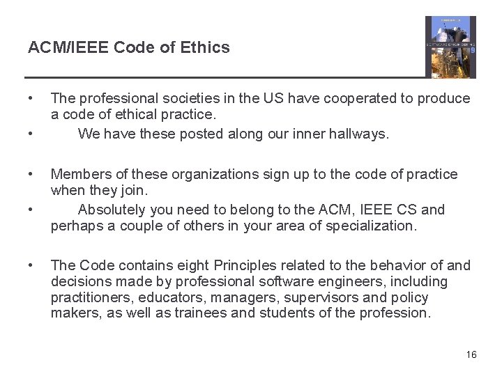 ACM/IEEE Code of Ethics • • • The professional societies in the US have