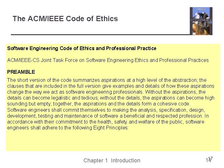 The ACM/IEEE Code of Ethics Software Engineering Code of Ethics and Professional Practice ACM/IEEE-CS