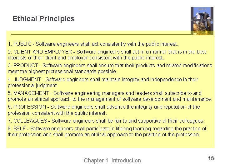 Ethical Principles 1. PUBLIC - Software engineers shall act consistently with the public interest.