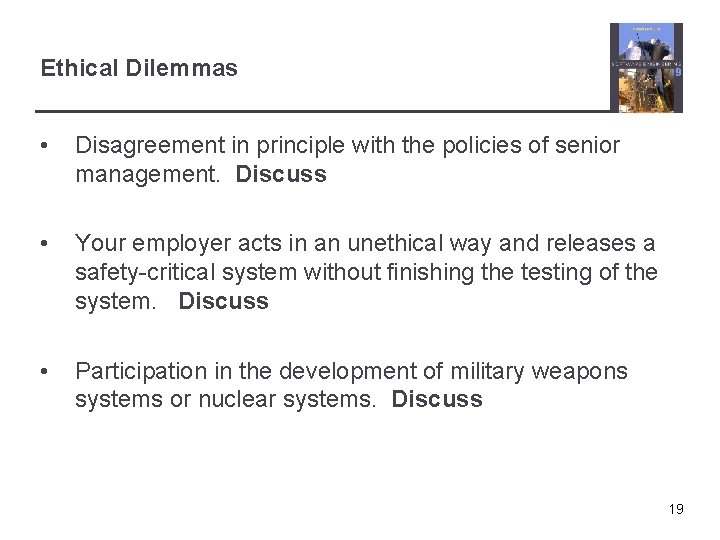 Ethical Dilemmas • Disagreement in principle with the policies of senior management. Discuss •