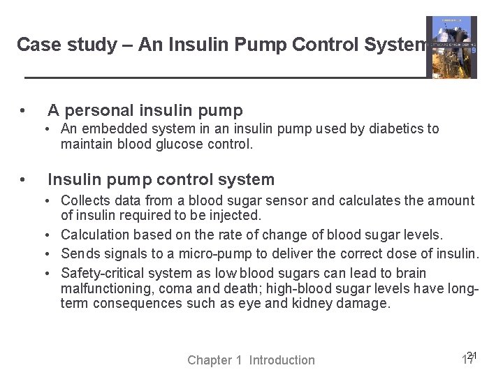 Case study – An Insulin Pump Control System • A personal insulin pump •