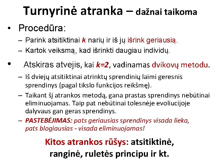 Turnyrinė atranka – dažnai taikoma • Procedūra: – Parink atsitiktinai k narių ir iš