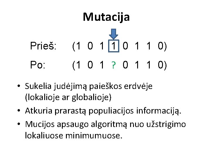 Mutacija Prieš: (1 0 1 1 0) Po: ? 0 1 1 0) (1