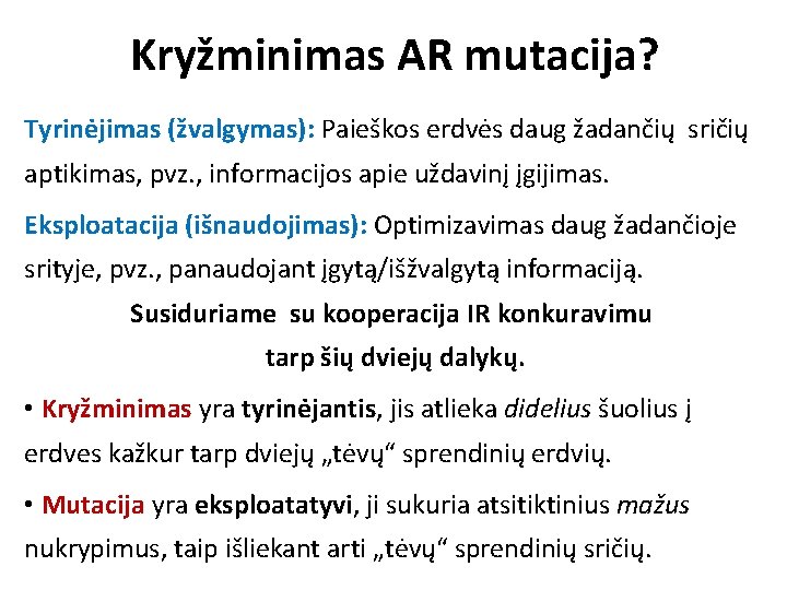 Kryžminimas AR mutacija? Tyrinėjimas (žvalgymas): Paieškos erdvės daug žadančių sričių aptikimas, pvz. , informacijos