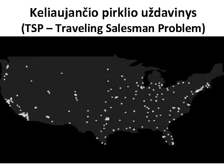 Keliaujančio pirklio uždavinys (TSP – Traveling Salesman Problem) 