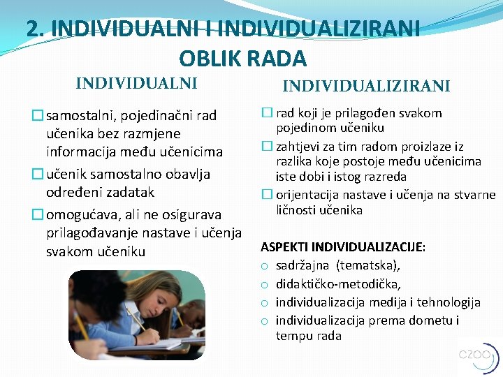 2. INDIVIDUALNI I INDIVIDUALIZIRANI OBLIK RADA INDIVIDUALNI �samostalni, pojedinačni rad učenika bez razmjene informacija