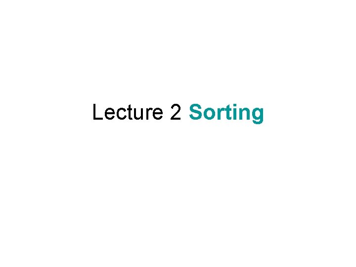 Lecture 2 Sorting 