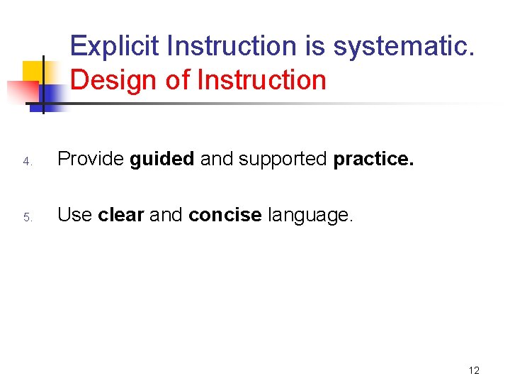 Explicit Instruction is systematic. Design of Instruction 4. Provide guided and supported practice. 5.