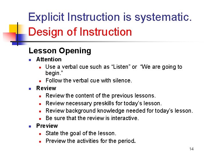 Explicit Instruction is systematic. Design of Instruction Lesson Opening n n n Attention n