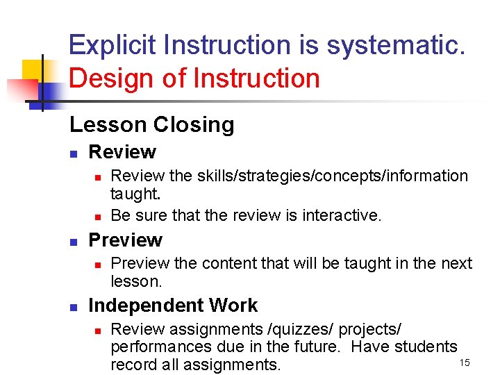 Explicit Instruction is systematic. Design of Instruction Lesson Closing n Review n n n