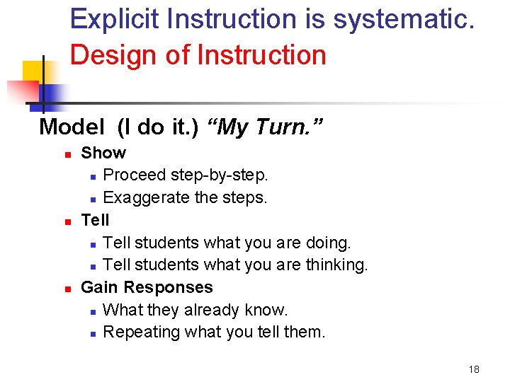 Explicit Instruction is systematic. Design of Instruction Model (I do it. ) “My Turn.