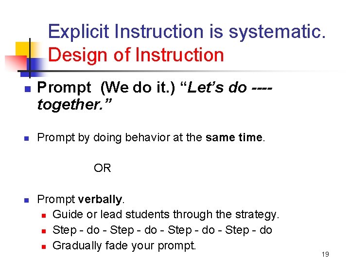 Explicit Instruction is systematic. Design of Instruction n n Prompt (We do it. )