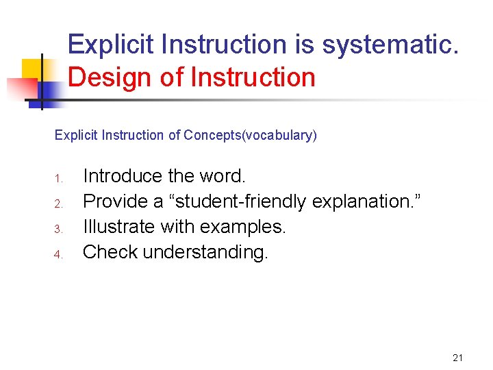Explicit Instruction is systematic. Design of Instruction Explicit Instruction of Concepts(vocabulary) 1. 2. 3.