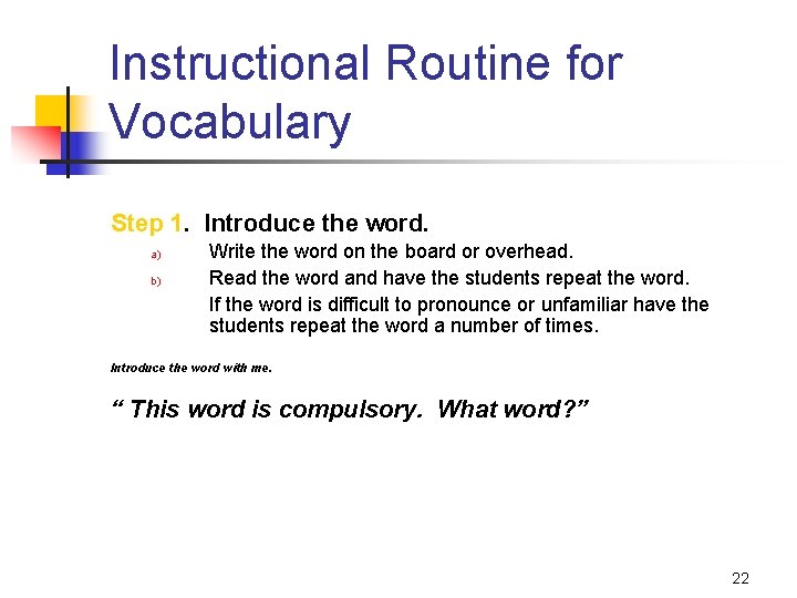 Instructional Routine for Vocabulary Step 1. Introduce the word. a) b) Write the word