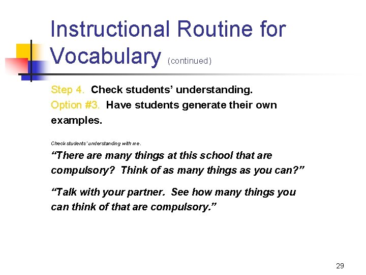 Instructional Routine for Vocabulary (continued) Step 4. Check students’ understanding. Option #3. Have students