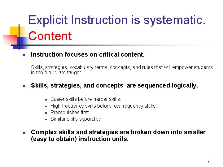 Explicit Instruction is systematic. Content n Instruction focuses on critical content. Skills, strategies, vocabulary