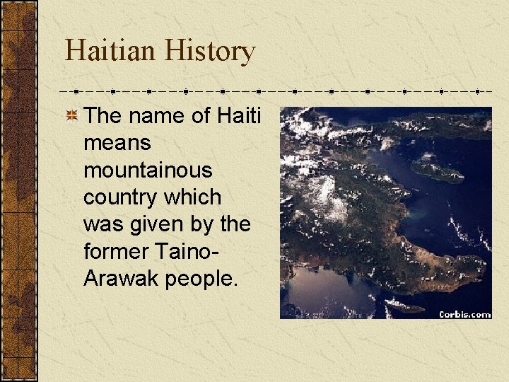 Haitian History The name of Haiti means mountainous country which was given by the
